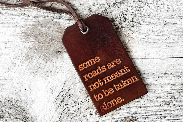 Some Roads Are Not Meant To Be Taken Alone Luggage Tag - Exsect Inc. - 1
